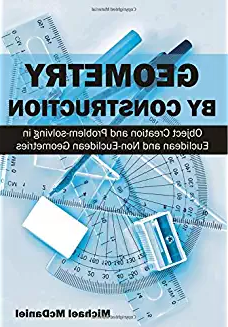 Geometry by Construction: Object Creation and Problem-solving in Euclidean and Non-Euclidean Geometries